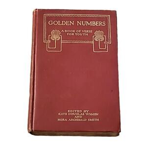 1902 Golden Numbers A Book of Verse For Youth Kate Wiggin Nora Smith McClure